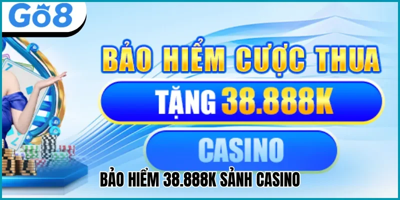 Nhận bảo hiểm 38.888K sảnh casino
